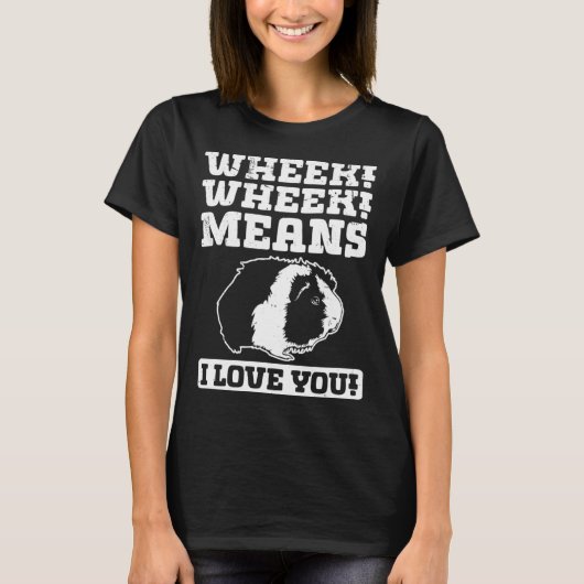T-shirt Wheek Wheek Means I love you (Devant)