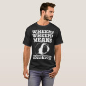 T-shirt Wheek Wheek Means I love you (Devant entier)