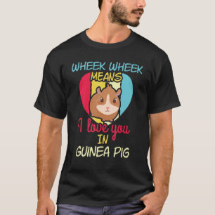 T-shirt Wheek Wheek Signifie Aimer You Guinea Pig Propriét