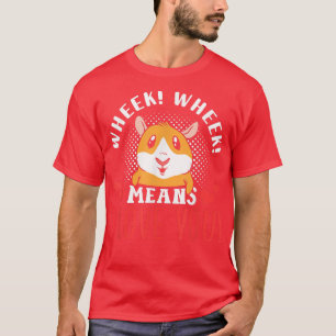 T-shirt Wheek Wheek Signifie Que Je T'Aime Animal Animal P