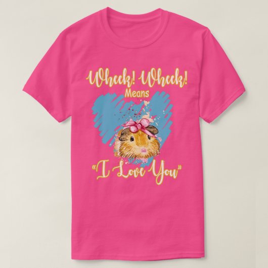 T-shirt Wheek Wheek Signifie Que Je Vous Aime 1 (Design devant)