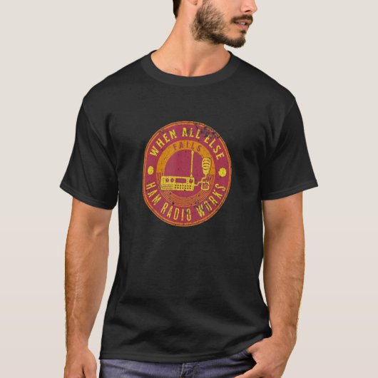 T-shirt When All Else Fails Ham Radio Works  Fun Ham Radio (Devant)