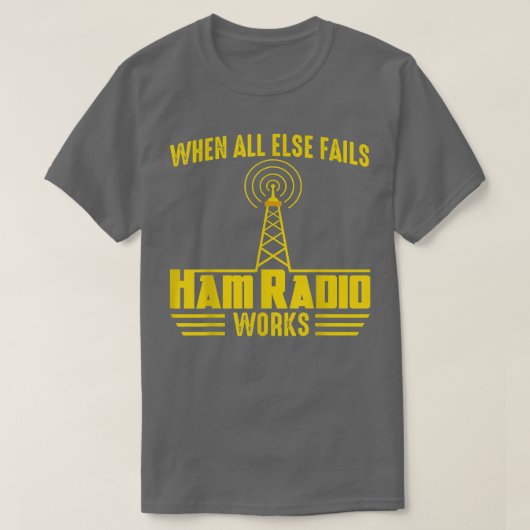T-shirt When All Else Ham Radio Operator Amateur Radio Lov (Design devant)