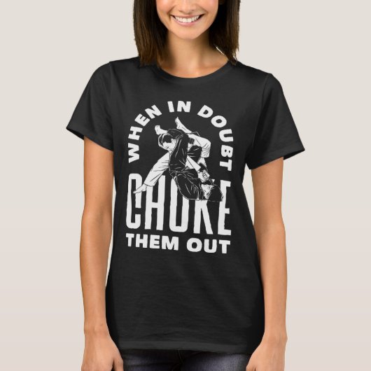 T-shirt When Doubt Choke Them Out Karate Jiu Jitsu (Devant)