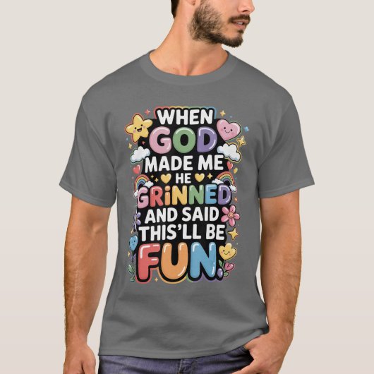 T-shirt When God Made Me He Grinned Saidhisll Be Fun retro (Devant)