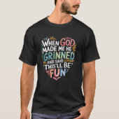 T-shirt When God Made Me He Said This'll Be Fun Christian  (Devant)