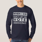 T-shirt When I Démagogue de Don't Let Me Vote (Devant)