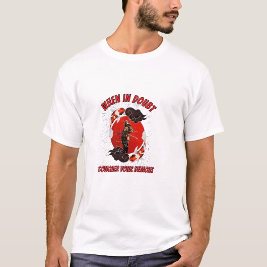 T-shirt When in doubt, conquer your demons (Devant)