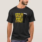 T-shirt When in Doubt Drink a Stout Beer Drinking Bar IPA  (Devant)