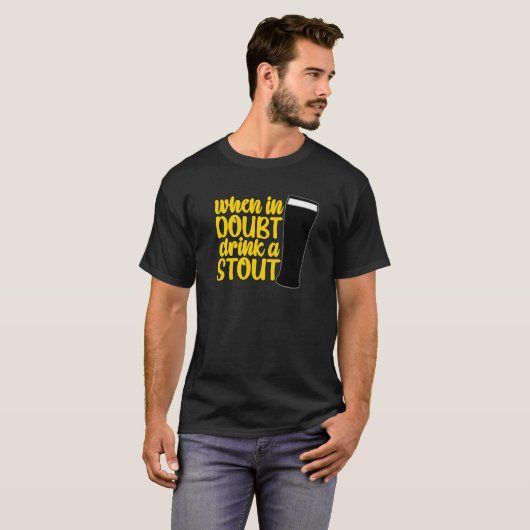 T-shirt When in Doubt Drink a Stout Beer Drinking Bar IPA  (Devant entier)