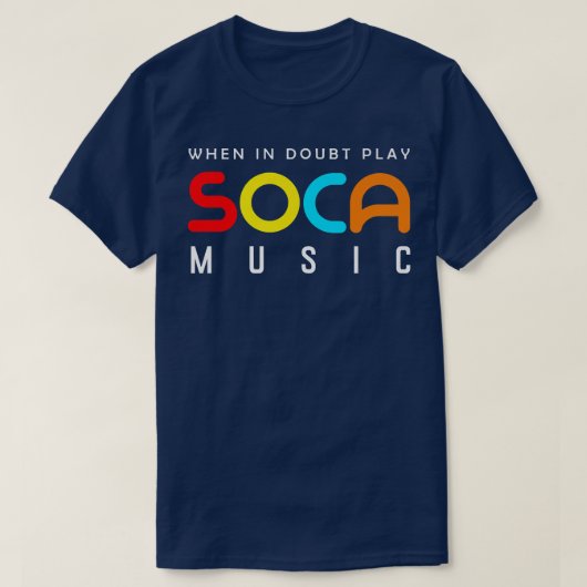 T-shirt When In Doubt Play Soca Music (Design devant)