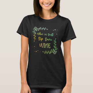T-shirt When in Doubt Sip Some Wine Mom Wine Mother Champ