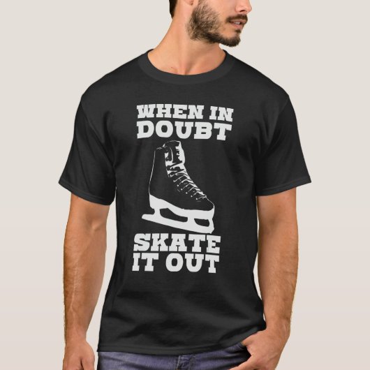 T-shirt When In Doubt Skate It Out Ice Skating Joke Hockey (Devant)