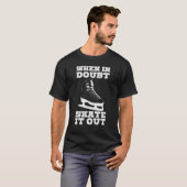 T-shirt When In Doubt Skate It Out Ice Skating Joke Hockey (Devant entier)