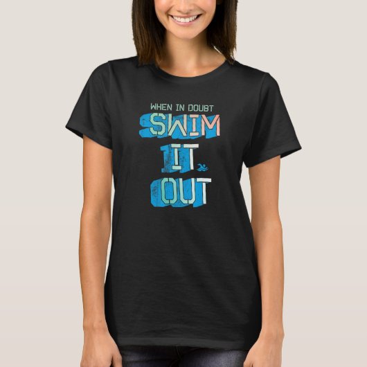T-shirt When In Doubt Swim It Out  Swimmer Apparel (Devant)