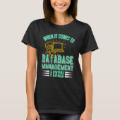 T-shirt When It Comes To Database Manage I Excel Cool Retr (Devant)