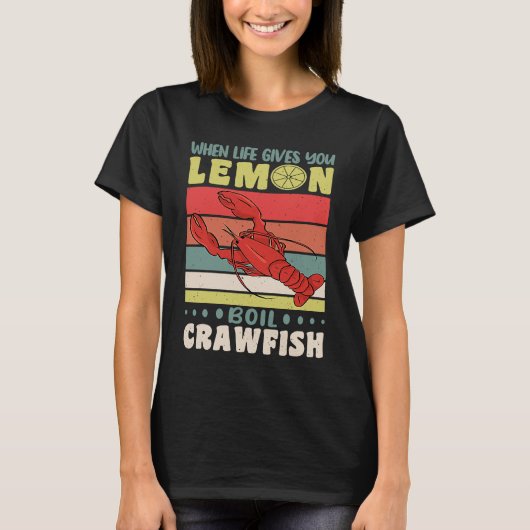T-shirt When Life Gives You Lemons Boil Crawfish Crayfish (Devant)