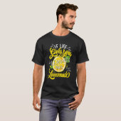 T-shirt When Life Gives You Lemons Make Lemonade (Devant entier)