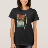 T-shirt When Nothing Goes Right Shoot Left Archery Archer (Devant)