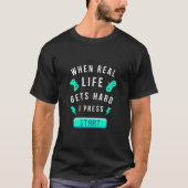 T-shirt When Real Life Gets Hard I Press Start - Game Mode (Devant)