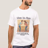 T-shirt When We Fight – It’s Two Wounded Kids Arguing  (Devant)