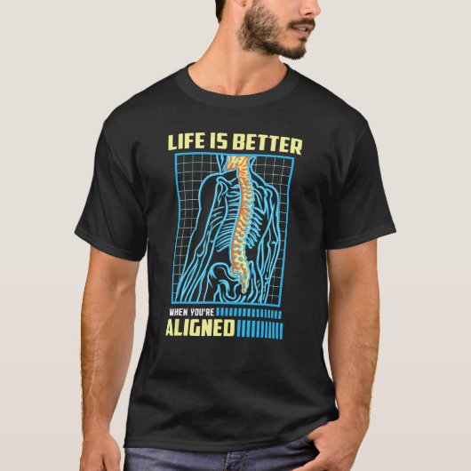 T-shirt WHEN YOU'RE ALIGNED  Orthopedic Chiropractor (Devant)