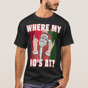 T-shirt Where my hos at Santa Claus Crude Funny Christmas