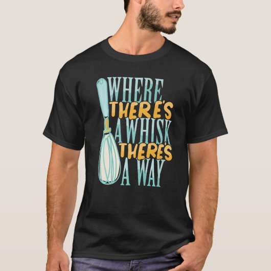 T-shirt Where There's a Whisk Baking Bakery Donut Cake Bak (Devant)
