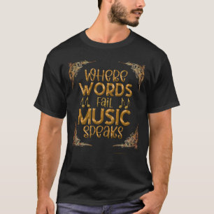 T-shirt WHERE WORDS Fail Music Speaks