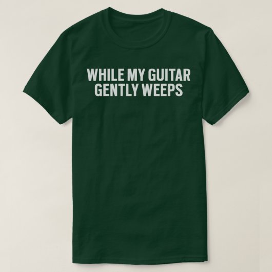T-shirt While my guitar Gently Weeps (Design devant)
