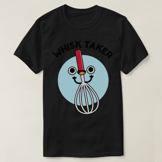 T-shirt Whisk Prenez Funny Baking Pun 1 (Design devant)