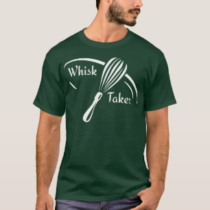 T-shirt Whisk Taker Cuisinier Chef Drôle