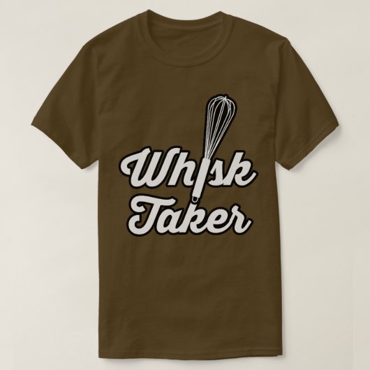 T-shirt Whisk Taker Funny Baking Baker Cook Chef Idée (Design devant)