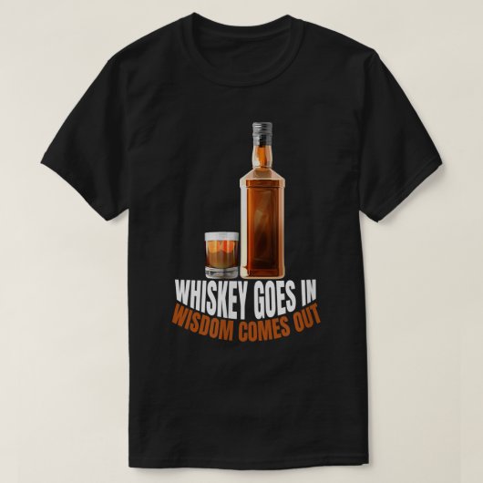 T-shirt Whiskey Aller Dans La Sagesse Sortent Les Amateurs (Design devant)