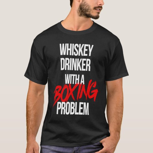 T-shirt Whiskey Drinker With a Boxing Problem  Workout Box (Devant)