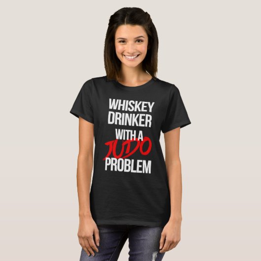 T-shirt Whiskey Drinker With a Judo Problem  Judoka Workou (Devant entier)