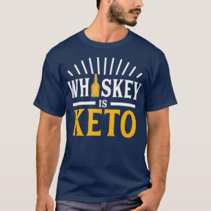 T-shirt Whiskey is Keto