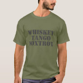T-shirt WHISKEY - TANGO - FOXTROT Tee (Devant)