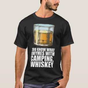 T-shirt Whiskey You Know What Rhymes With Camping Whiskey