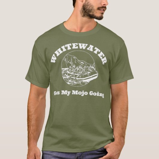 T-shirt Whitewater Rafting Gets My Mojo Going (Devant)
