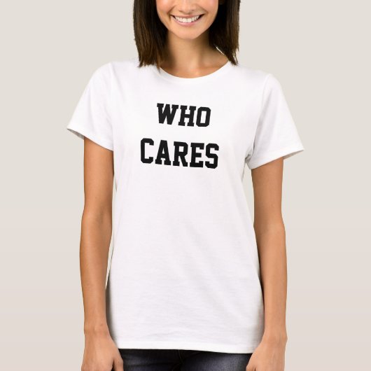 T-shirt Who cares (Devant)