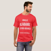 T-shirt Who is Alabama playing against Funny Design (Devant entier)