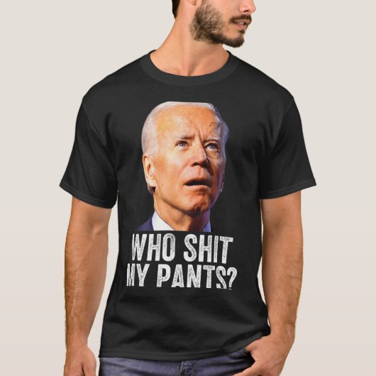 T-shirt Who My Pants - Anti Joe Biden Tee - Funny Conserva (Devant)
