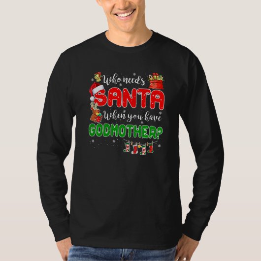 T-shirt Who Needs Santa When You Have Godmother Santa Fami (Devant)
