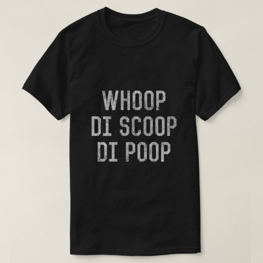 T-shirt Whoop Di Scoop Di Poop (Design devant)
