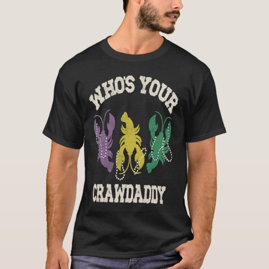 T-shirt Who's Your Crawdaddy  Mardi Gras Crawfish  Men & W (Devant)