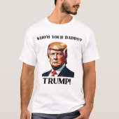 T-shirt Who's Your Daddy? Trump! Patriotic (Devant)