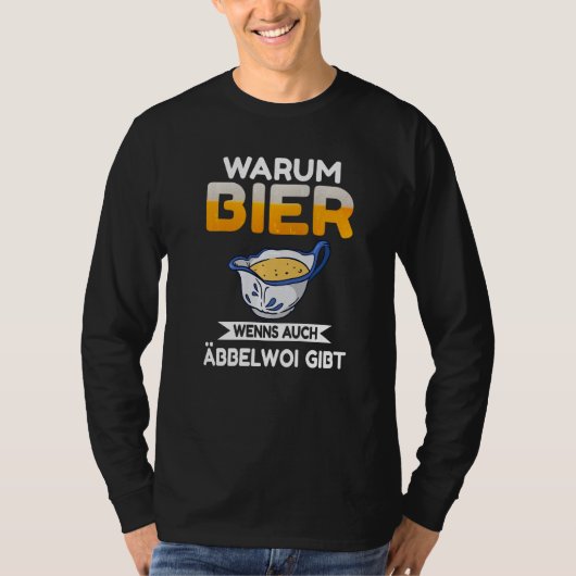 T-shirt Why beer when there is also Äbbelwoi Premium (Devant)