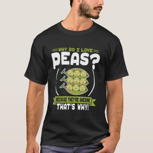 T-shirt Why Do I Love Peas Awesome Peas (Devant)