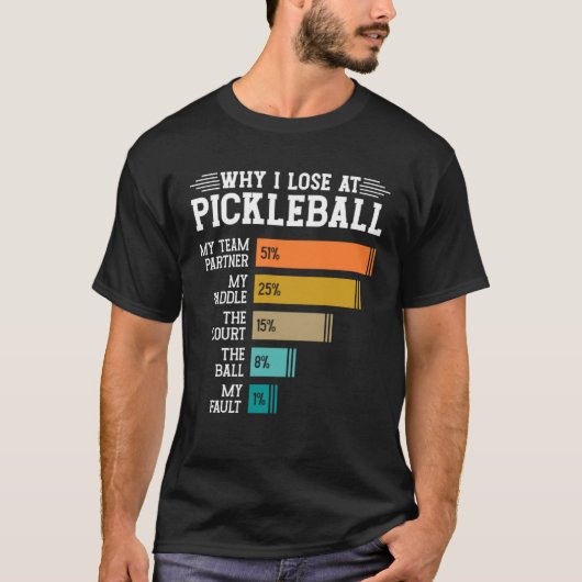 T-shirt Why I Lose at Pickleball (Devant)
